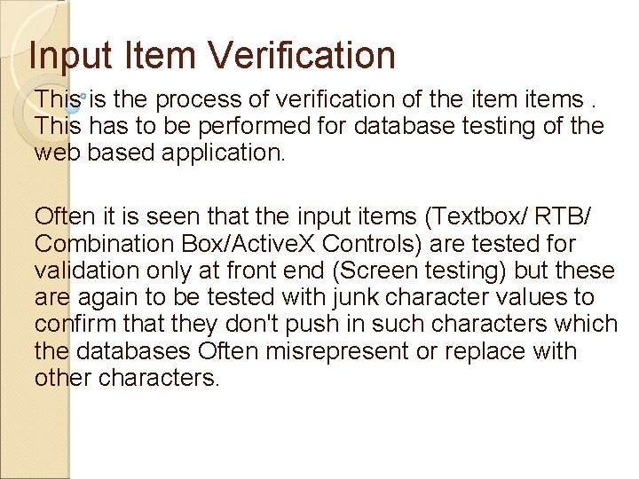 Input Item Verification This is the process of verification of the items. This has