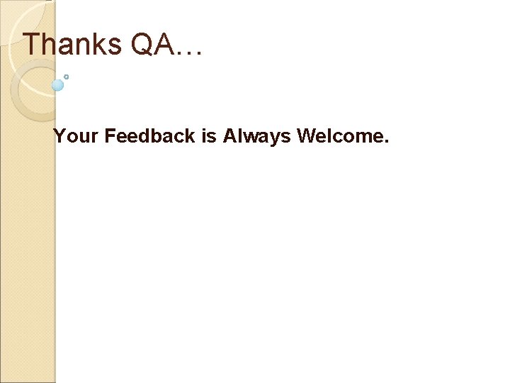 Thanks QA… Your Feedback is Always Welcome. 