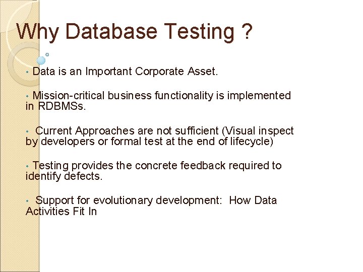 Why Database Testing ? • Data is an Important Corporate Asset. Mission-critical business functionality