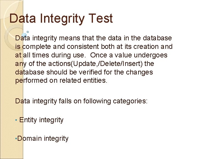 Data Integrity Test Data integrity means that the data in the database is complete