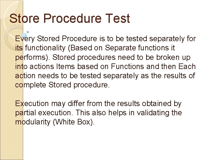 Store Procedure Test Every Stored Procedure is to be tested separately for its functionality