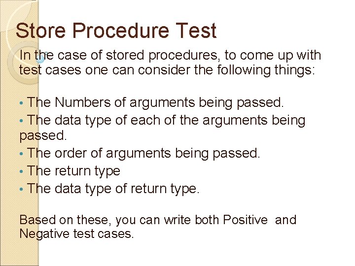 Store Procedure Test In the case of stored procedures, to come up with test