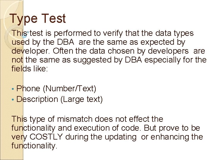 Type Test This test is performed to verify that the data types used by