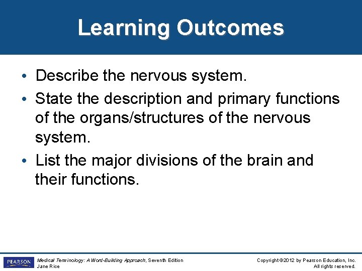 Learning Outcomes • Describe the nervous system. • State the description and primary functions Learning Outcomes • Describe the nervous system. • State the description and primary functions