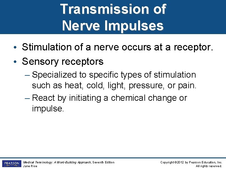 Transmission of Nerve Impulses • Stimulation of a nerve occurs at a receptor. • Transmission of Nerve Impulses • Stimulation of a nerve occurs at a receptor. •