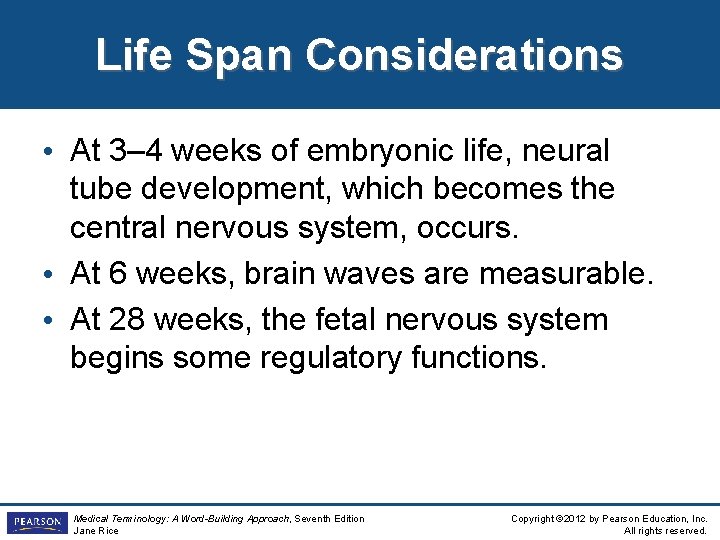 Life Span Considerations • At 3– 4 weeks of embryonic life, neural tube development, Life Span Considerations • At 3– 4 weeks of embryonic life, neural tube development,