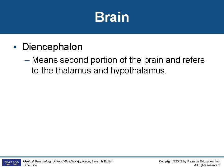 Brain • Diencephalon – Means second portion of the brain and refers to the Brain • Diencephalon – Means second portion of the brain and refers to the