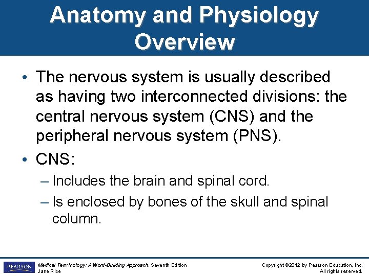 Anatomy and Physiology Overview • The nervous system is usually described as having two