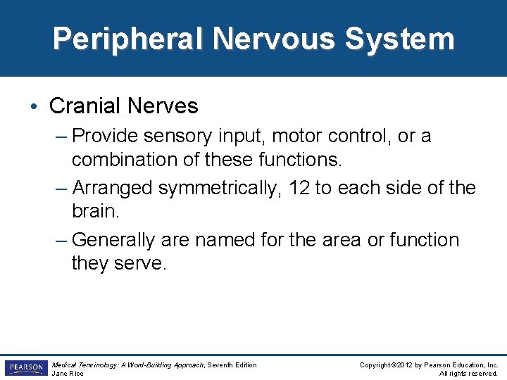 Peripheral Nervous System • Cranial Nerves – Provide sensory input, motor control, or a Peripheral Nervous System • Cranial Nerves – Provide sensory input, motor control, or a