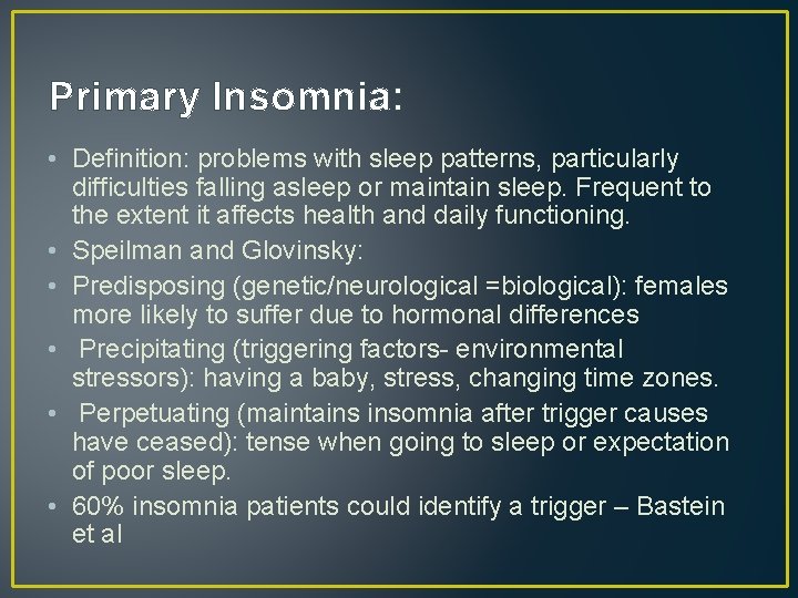 Primary Insomnia: • Definition: problems with sleep patterns, particularly difficulties falling asleep or maintain