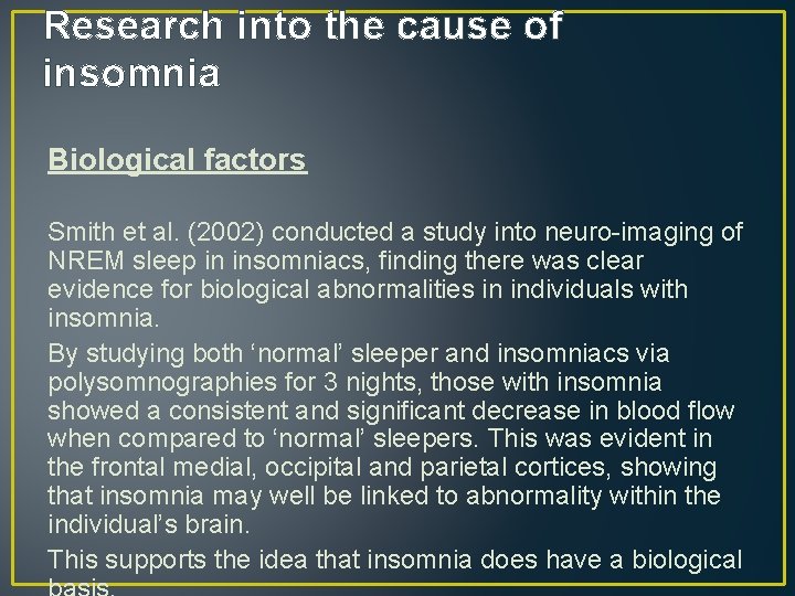 Research into the cause of insomnia Biological factors Smith et al. (2002) conducted a
