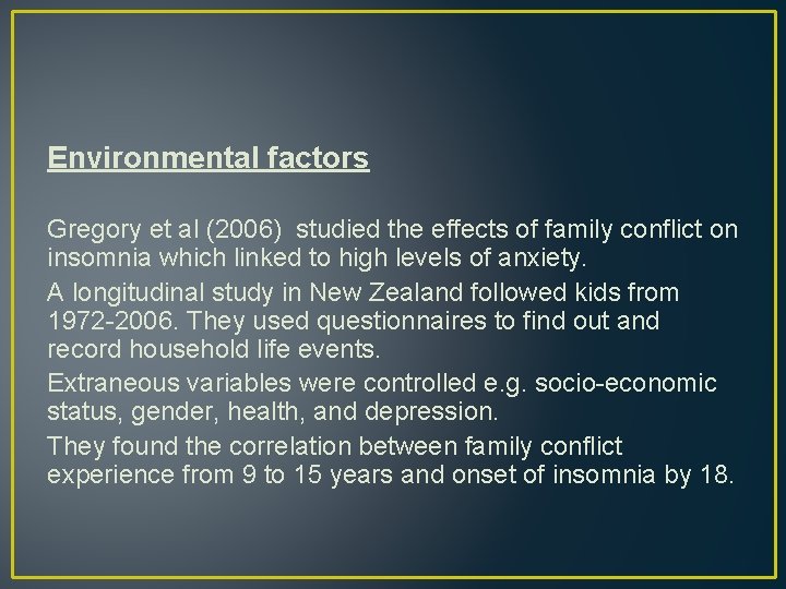 Environmental factors Gregory et al (2006) studied the effects of family conflict on insomnia