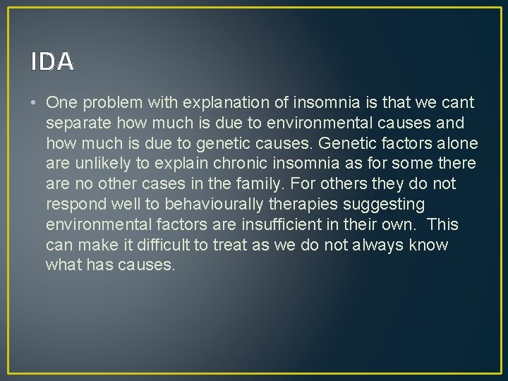 IDA • One problem with explanation of insomnia is that we cant separate how