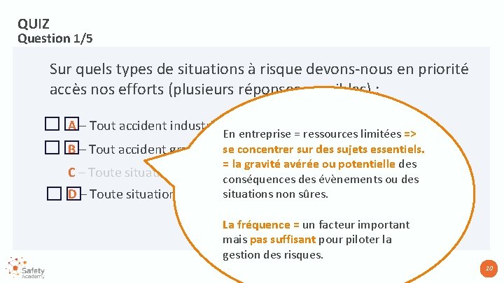 QUIZ Question 1/5 Sur quels types de situations à risque devons-nous en priorité accès