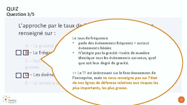QUIZ Question 3/5 L’approche par le taux de fréquence TF permet d’être renseigné sur