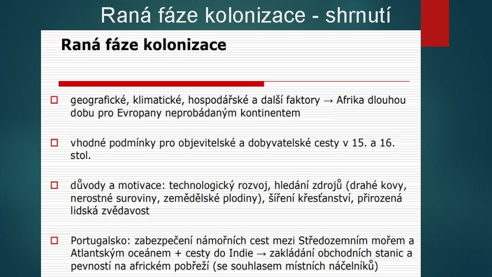 Období První Republiky Prvn obdob kolonilnho vykoisovn Obdob od 16 stolet