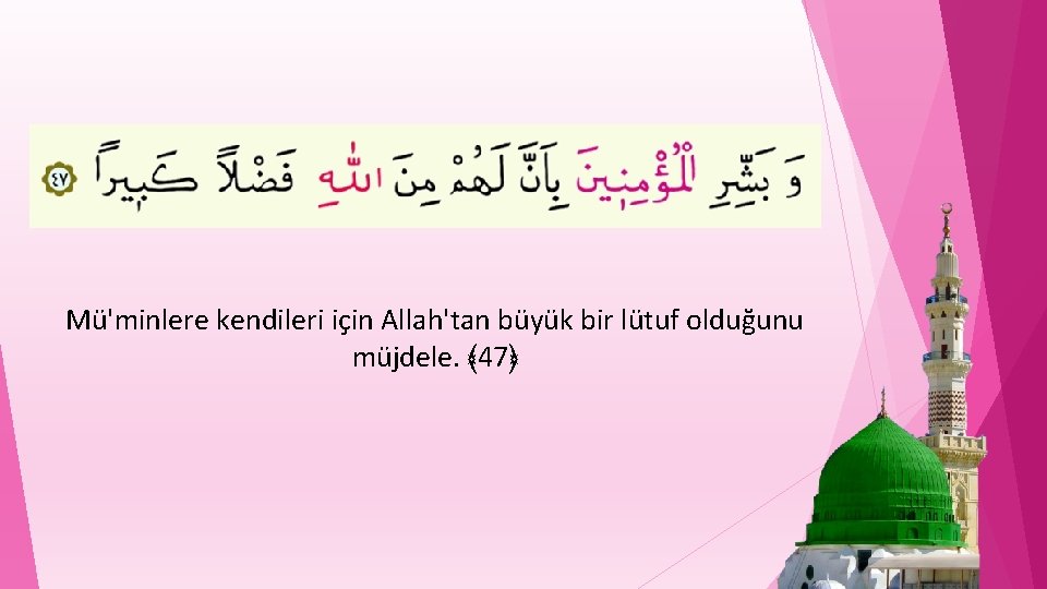 Mü'minlere kendileri için Allah'tan büyük bir lütuf olduğunu müjdele. ﴾ 47﴿ 