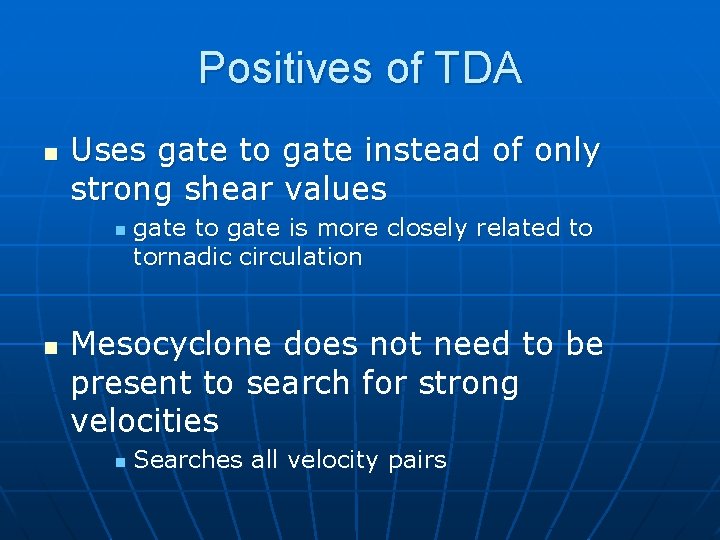 Positives of TDA n Uses gate to gate instead of only strong shear values
