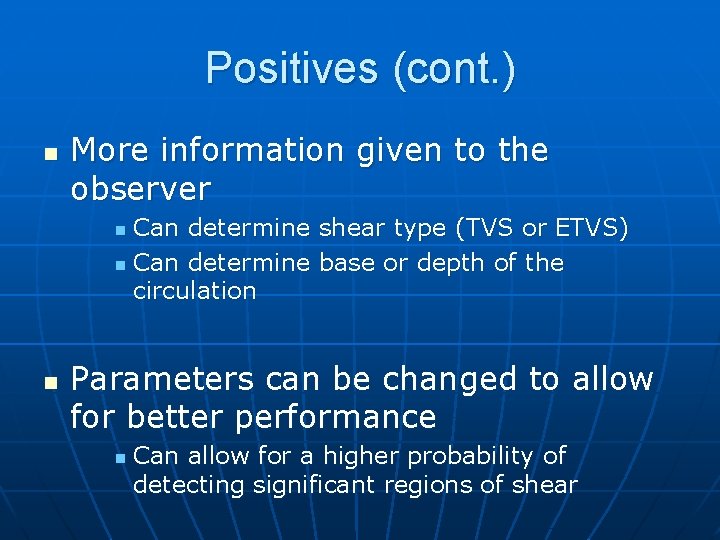 Positives (cont. ) n More information given to the observer Can determine shear type