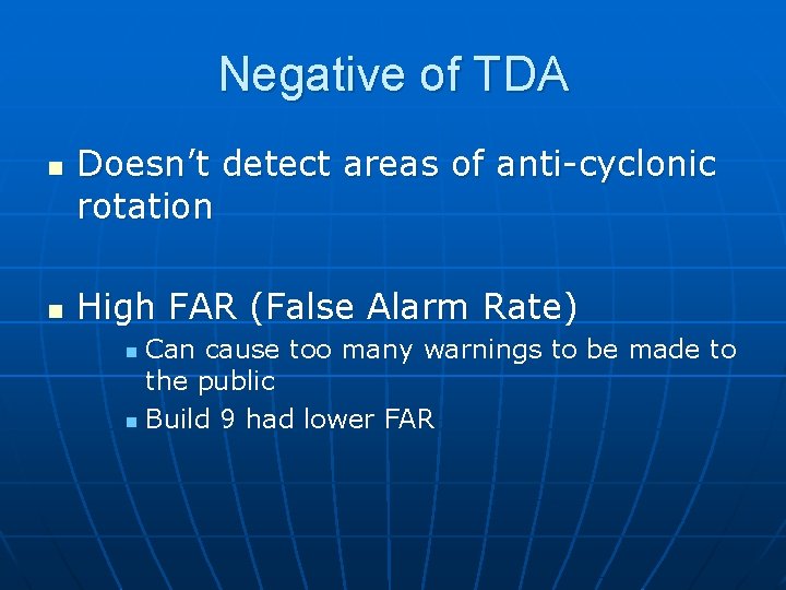 Negative of TDA n n Doesn’t detect areas of anti-cyclonic rotation High FAR (False