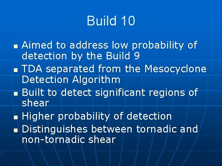 Build 10 n n n Aimed to address low probability of detection by the