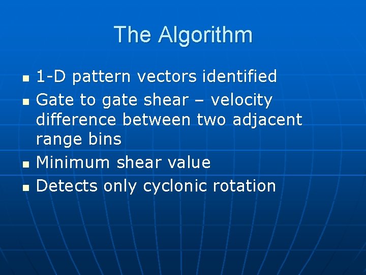 The Algorithm n n 1 -D pattern vectors identified Gate to gate shear –