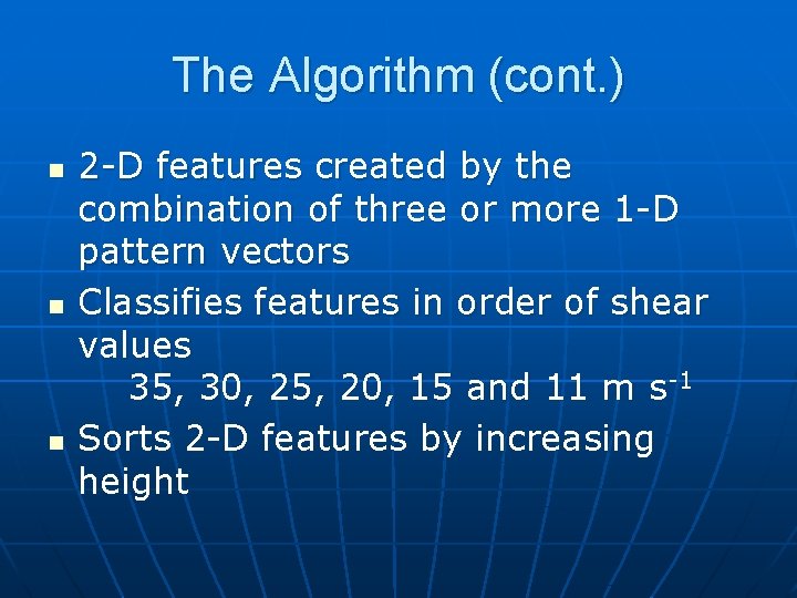 The Algorithm (cont. ) n n n 2 -D features created by the combination
