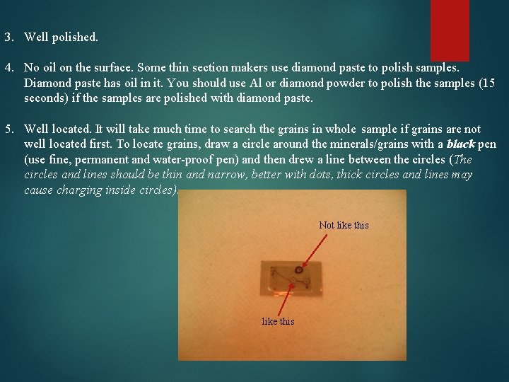 3. Well polished. 4. No oil on the surface. Some thin section makers use