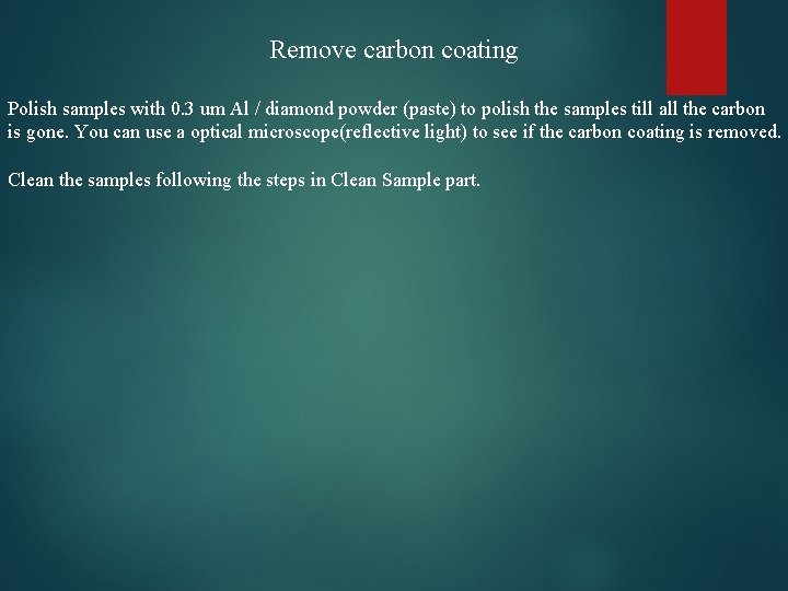 Remove carbon coating Polish samples with 0. 3 um Al / diamond powder (paste)