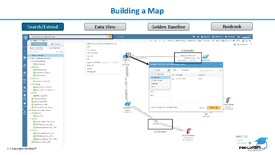 Building a Map Search/Extend 5 | Copyright Net. Brain® Data View Golden Baseline Runbook