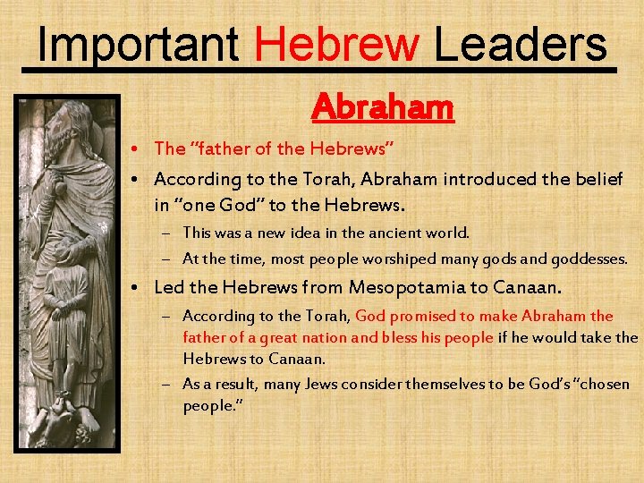 Important Hebrew Leaders Abraham • The “father of the Hebrews” • According to the Important Hebrew Leaders Abraham • The “father of the Hebrews” • According to the