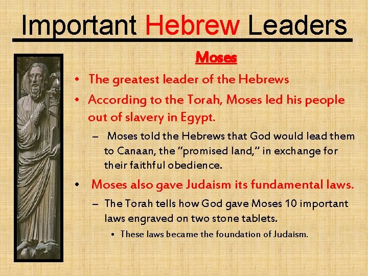 Important Hebrew Leaders Moses • The greatest leader of the Hebrews • According to Important Hebrew Leaders Moses • The greatest leader of the Hebrews • According to