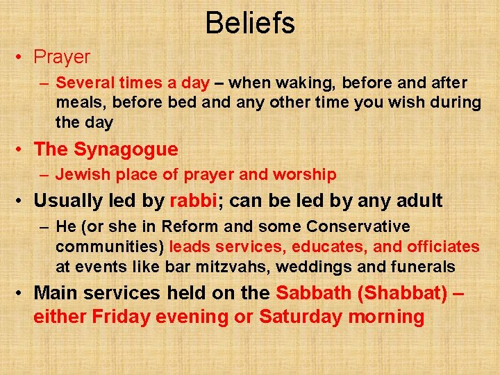 Beliefs • Prayer – Several times a day – when waking, before and after Beliefs • Prayer – Several times a day – when waking, before and after