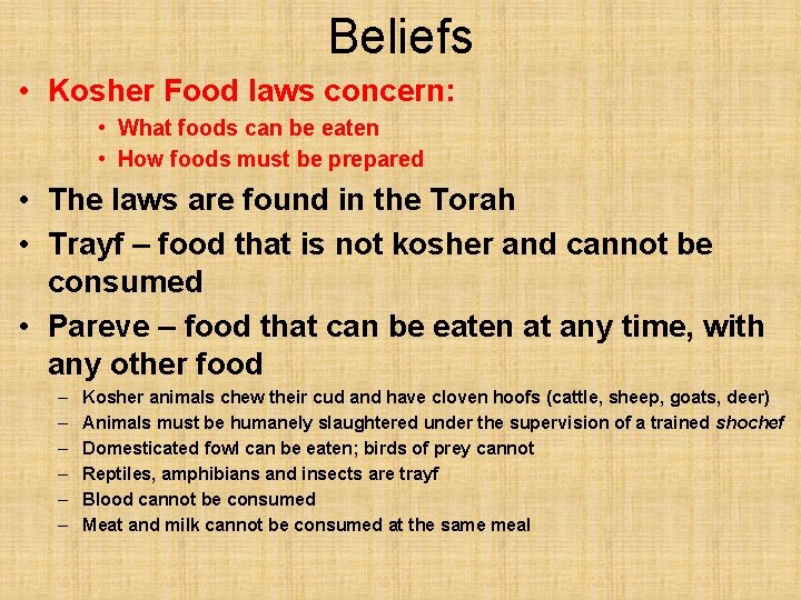 Beliefs • Kosher Food laws concern: • What foods can be eaten • How Beliefs • Kosher Food laws concern: • What foods can be eaten • How