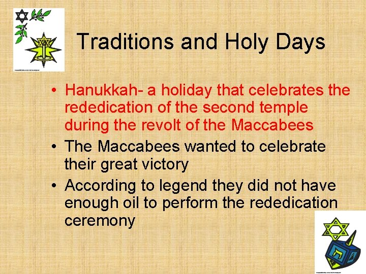 Traditions and Holy Days • Hanukkah- a holiday that celebrates the rededication of the Traditions and Holy Days • Hanukkah- a holiday that celebrates the rededication of the