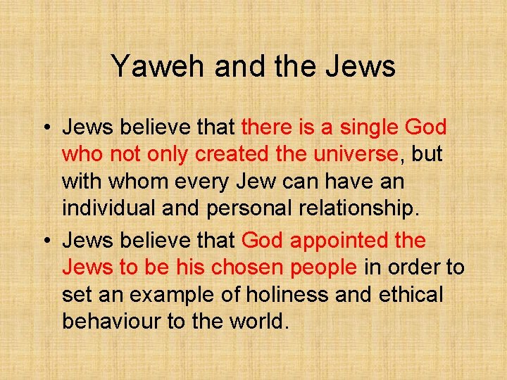 Yaweh and the Jews • Jews believe that there is a single God who Yaweh and the Jews • Jews believe that there is a single God who