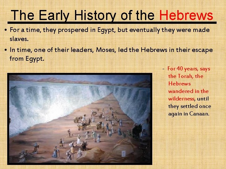 The Early History of the Hebrews • For a time, they prospered in Egypt, The Early History of the Hebrews • For a time, they prospered in Egypt,