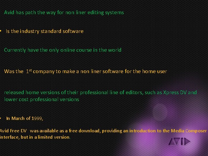 Avid has path the way for non liner editing systems • Is the industry