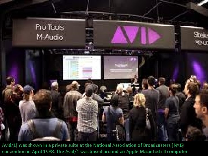 Avid/1) was shown in a private suite at the National Association of Broadcasters (NAB)