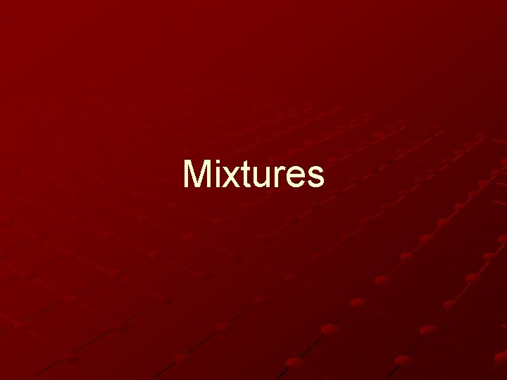Mixtures 