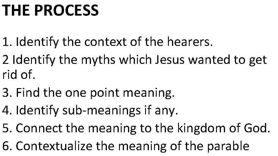 THE PROCESS 1. Identify the context of the hearers. 2 Identify the myths which