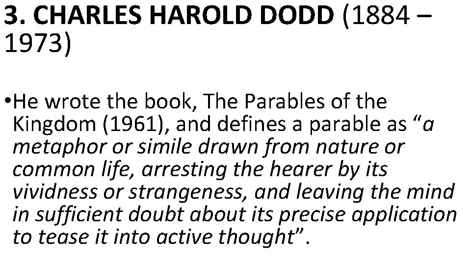 3. CHARLES HAROLD DODD (1884 – 1973) • He wrote the book, The Parables