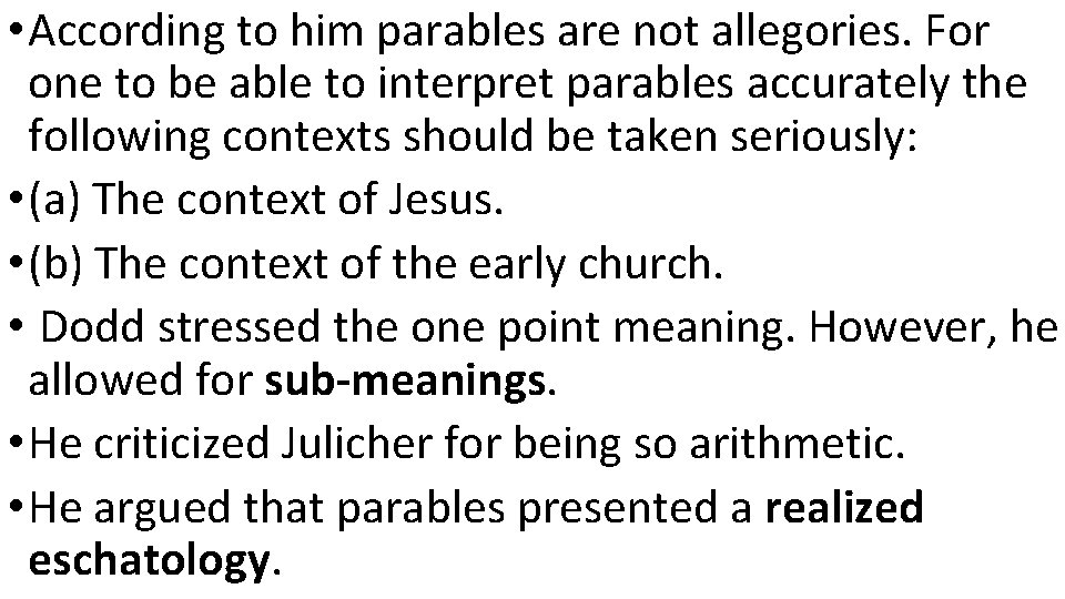  • According to him parables are not allegories. For one to be able