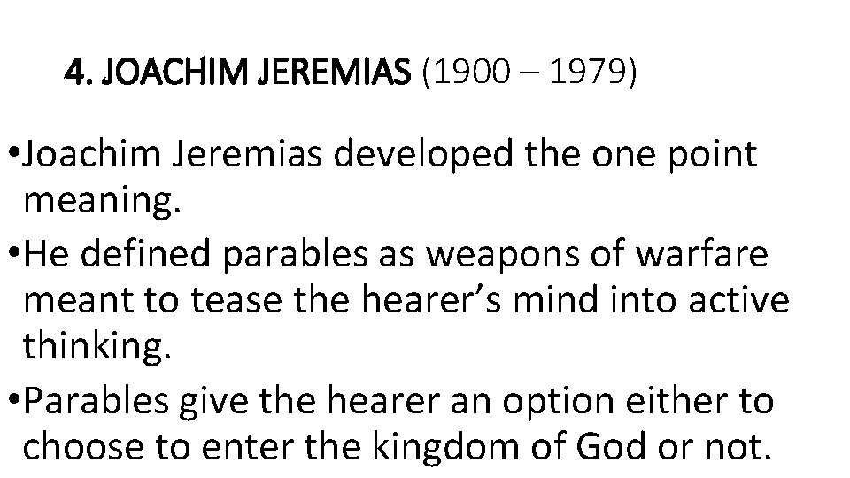 4. JOACHIM JEREMIAS (1900 – 1979) • Joachim Jeremias developed the one point meaning.