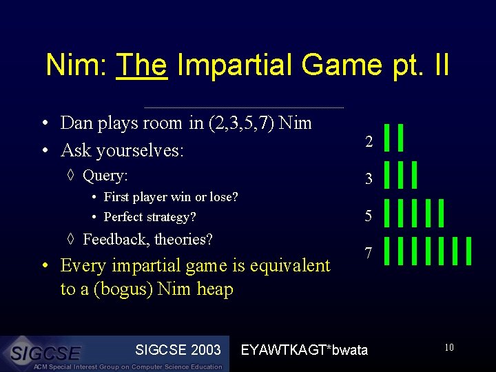 Nim: The Impartial Game pt. II • Dan plays room in (2, 3, 5,