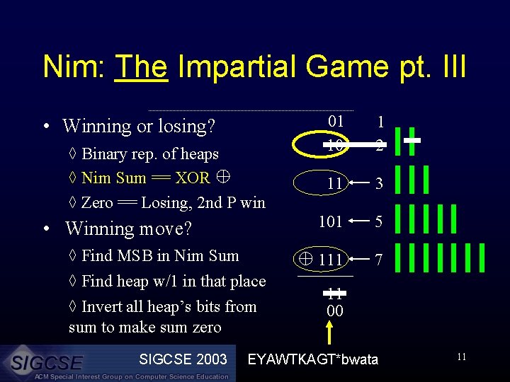 Nim: The Impartial Game pt. III • Winning or losing? ◊ Binary rep. of