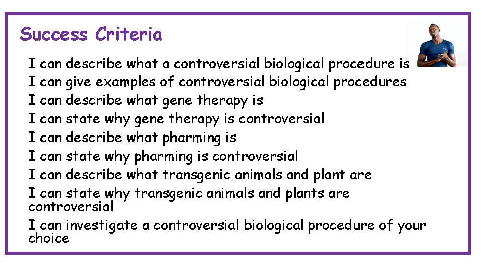 Success Criteria canend describe a controversial biological By. Ithe of thiswhat section you should Success Criteria canend describe a controversial biological By. Ithe of thiswhat section you should