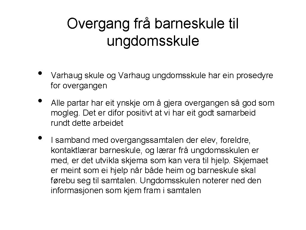 Overgang frå barneskule til ungdomsskule • • • Varhaug skule og Varhaug ungdomsskule har