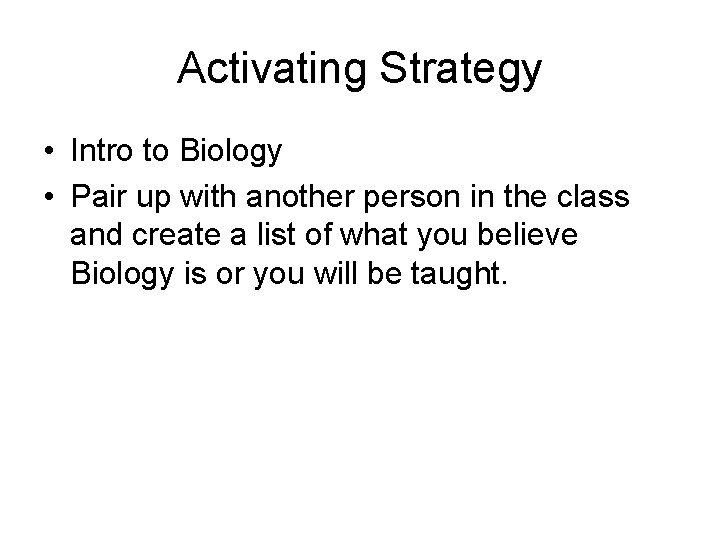 Activating Strategy • Intro to Biology • Pair up with another person in the