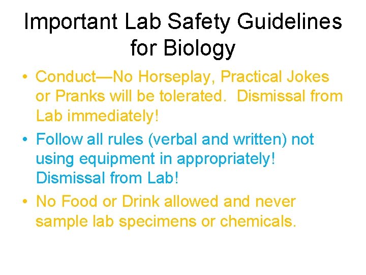 Important Lab Safety Guidelines for Biology • Conduct—No Horseplay, Practical Jokes or Pranks will